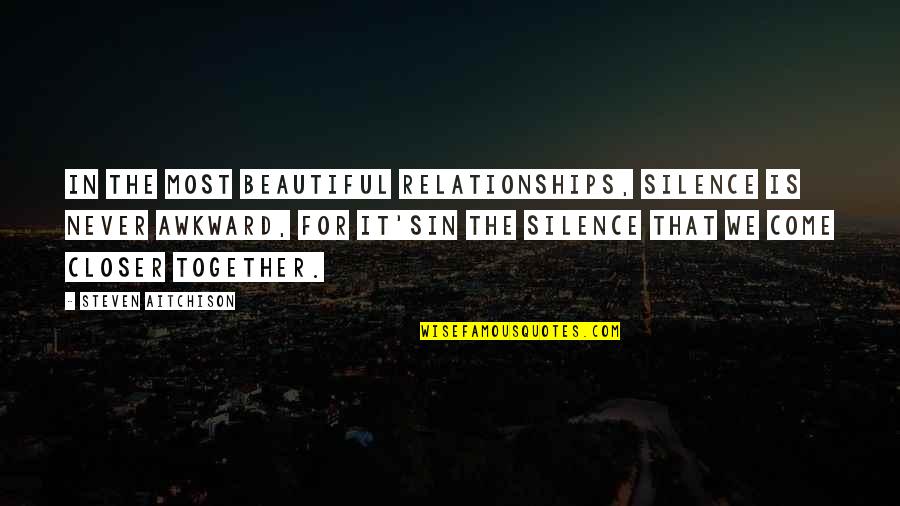 Paper Qualification Quotes By Steven Aitchison: In the most beautiful relationships, silence is never