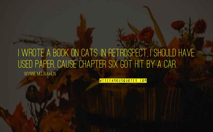 Paper Quotes And Quotes By Wynne McLaughlin: I wrote a book on cats. In retrospect,