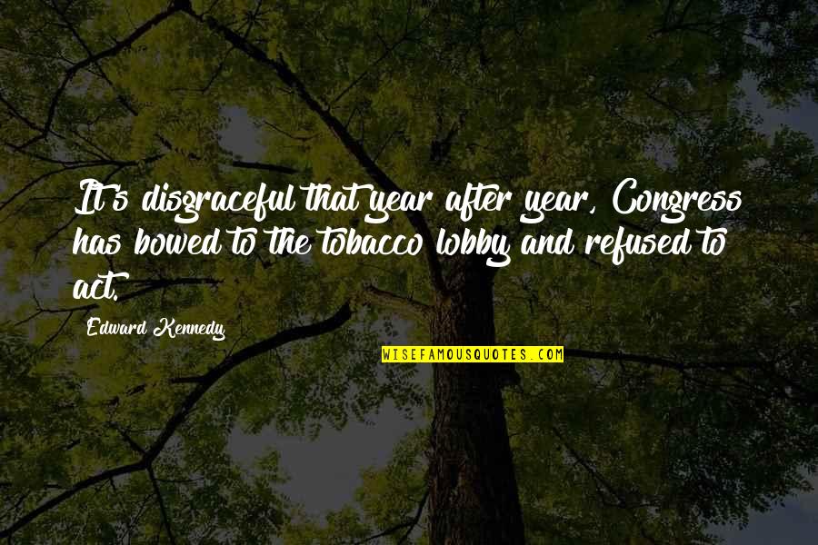 Paper Towns Memorable Quotes By Edward Kennedy: It's disgraceful that year after year, Congress has