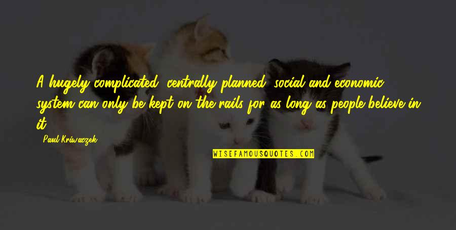 Paper Turn Quotes By Paul Kriwaczek: A hugely complicated, centrally planned, social and economic Paper Turn Quotes By Paul Kriwaczek: A hugely complicated, centrally planned, social and economic
