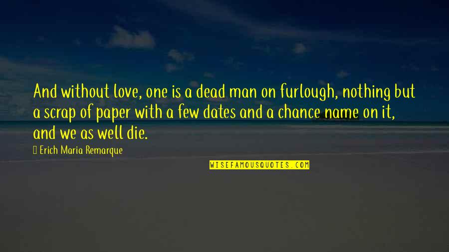 Paper With Quotes By Erich Maria Remarque: And without love, one is a dead man