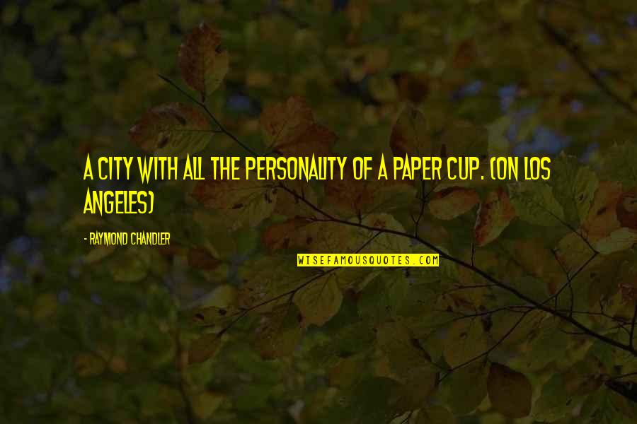 Paper With Quotes By Raymond Chandler: A city with all the personality of a