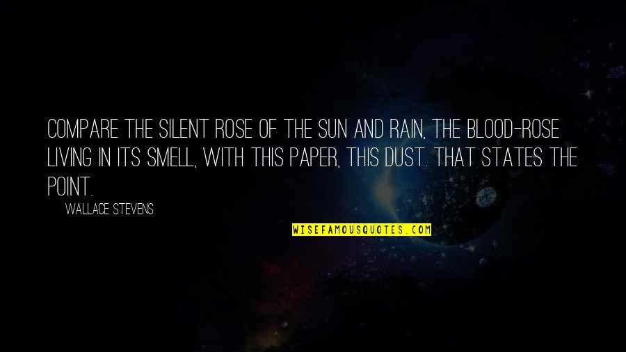 Paper With Quotes By Wallace Stevens: Compare the silent rose of the sun And