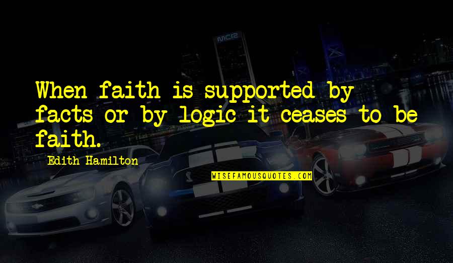 Paper Works Quotes By Edith Hamilton: When faith is supported by facts or by