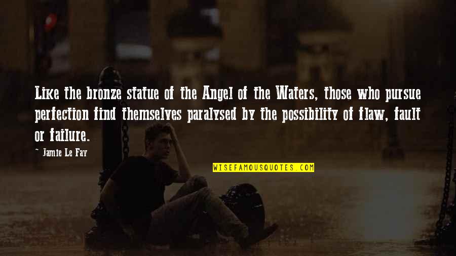 Paper Works Quotes By Jamie Le Fay: Like the bronze statue of the Angel of Paper Works Quotes By Jamie Le Fay: Like the bronze statue of the Angel of