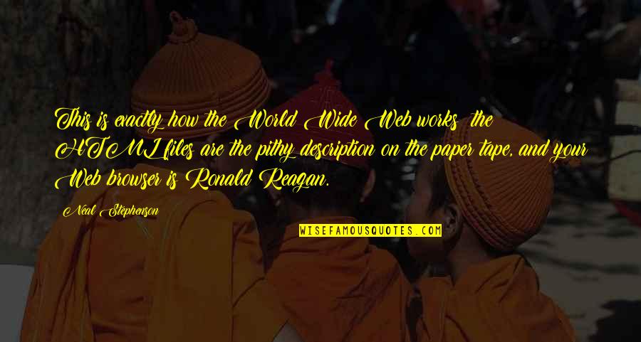 Paper Works Quotes By Neal Stephenson: This is exactly how the World Wide Web Paper Works Quotes By Neal Stephenson: This is exactly how the World Wide Web
