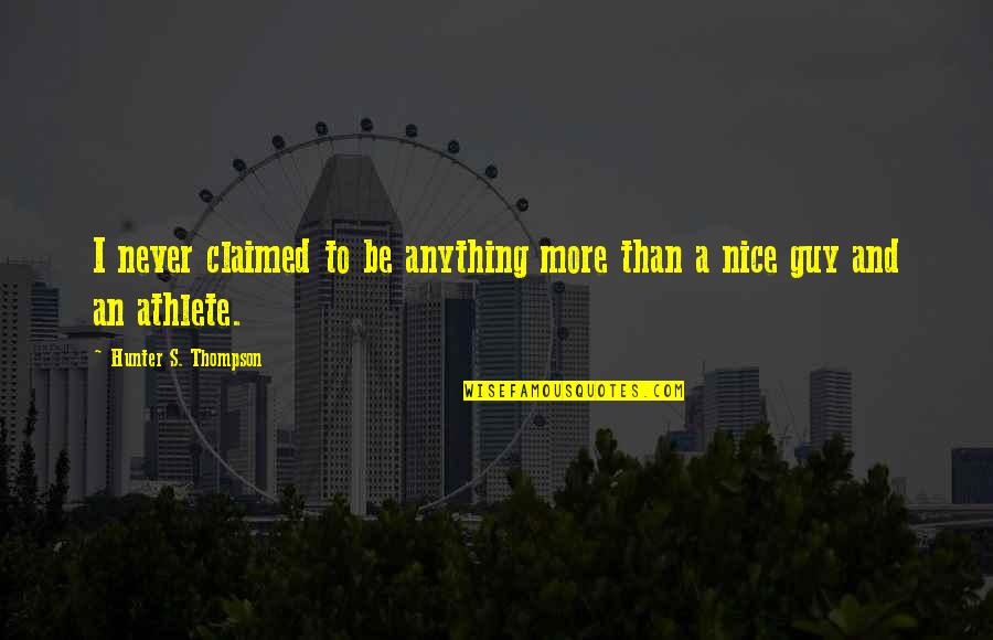Paperboard Jars Quotes By Hunter S. Thompson: I never claimed to be anything more than