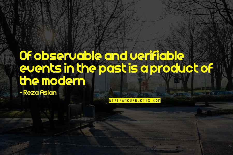 Paperboard Quotes By Reza Aslan: Of observable and verifiable events in the past