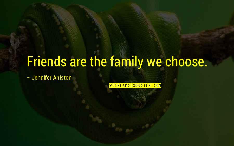 Paperboy Hat Quotes By Jennifer Aniston: Friends are the family we choose. Paperboy Hat Quotes By Jennifer Aniston: Friends are the family we choose.
