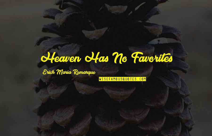 Paperchase Quotes By Erich Maria Remarque: Heaven Has No Favorites