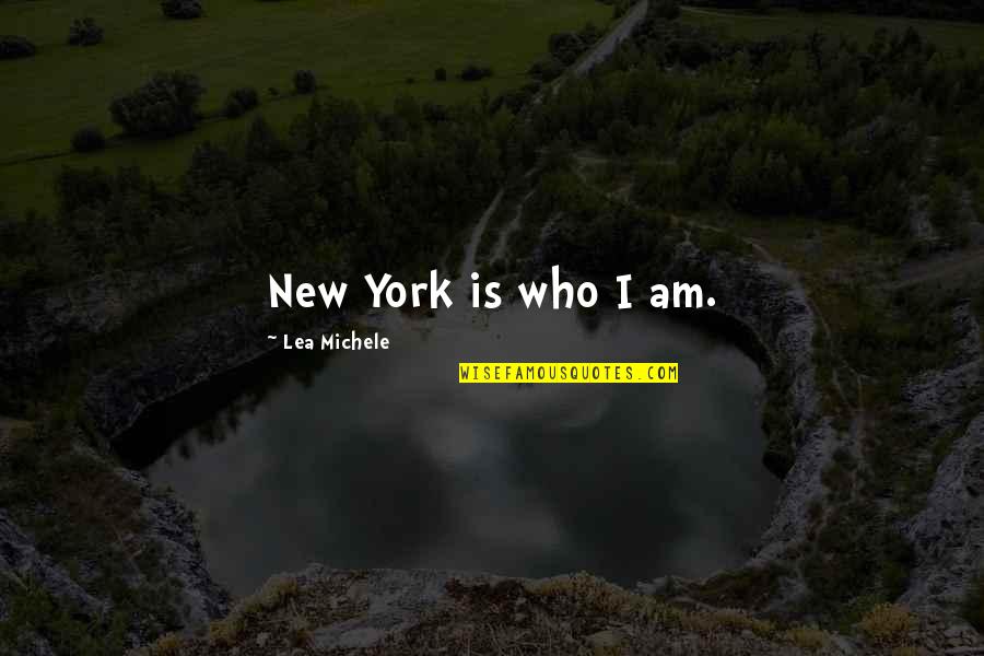 Papered Wonders Quotes By Lea Michele: New York is who I am.
