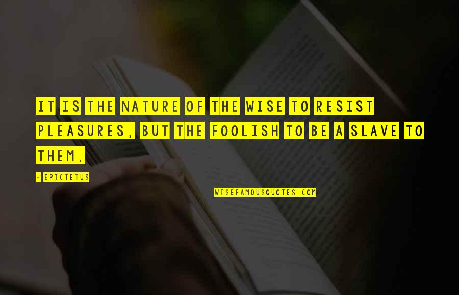 Paperie Kahala Quotes By Epictetus: It is the nature of the wise to