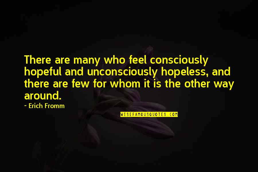 Paperino Quotes By Erich Fromm: There are many who feel consciously hopeful and