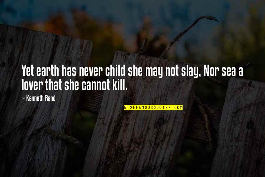 Paperit Quotes By Kenneth Rand: Yet earth has never child she may not