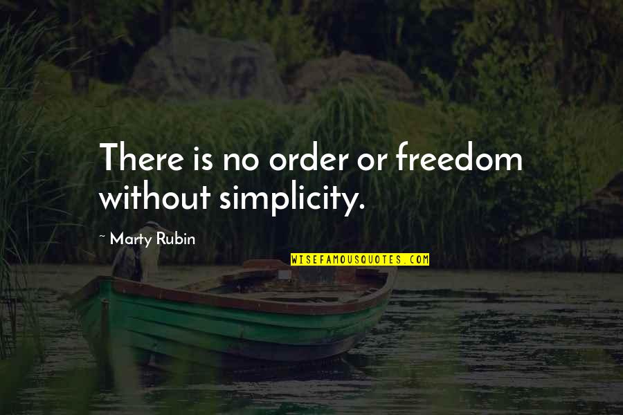 Paperit Quotes By Marty Rubin: There is no order or freedom without simplicity.