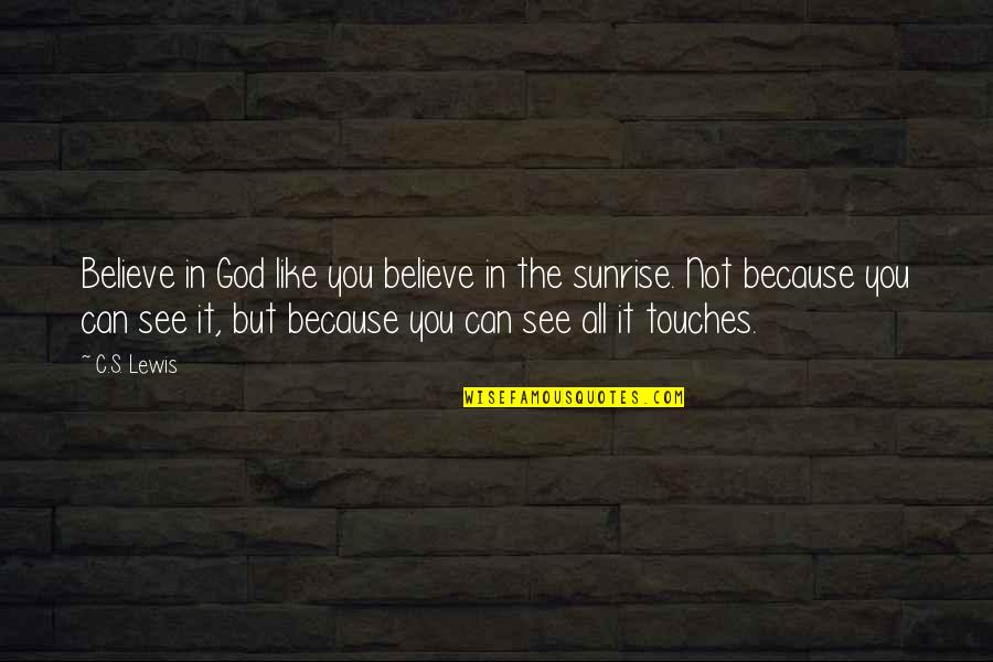 Paperlike Reviews Quotes By C.S. Lewis: Believe in God like you believe in the Paperlike Reviews Quotes By C.S. Lewis: Believe in God like you believe in the