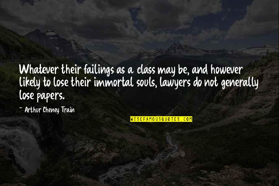 Papers Quotes By Arthur Cheney Train: Whatever their failings as a class may be,