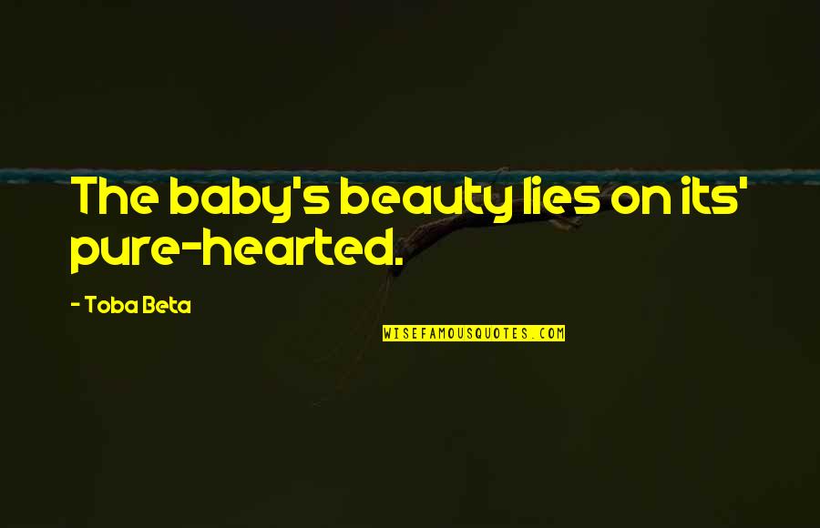 Paperthin Quotes By Toba Beta: The baby's beauty lies on its' pure-hearted.