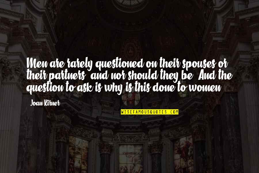 Papertrey Quotes By Joan Kirner: Men are rarely questioned on their spouses or Papertrey Quotes By Joan Kirner: Men are rarely questioned on their spouses or