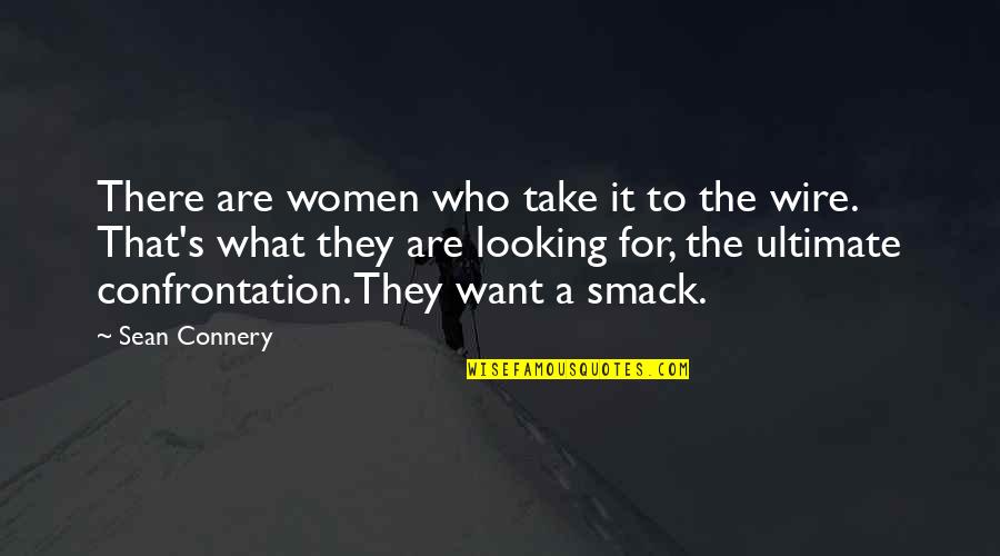 Paperweight Meg Haston Quotes By Sean Connery: There are women who take it to the