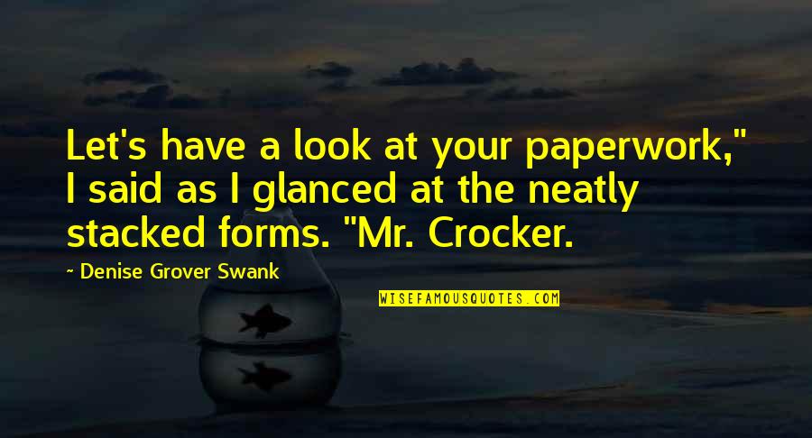 Paperwork Quotes By Denise Grover Swank: Let's have a look at your paperwork," I Paperwork Quotes By Denise Grover Swank: Let's have a look at your paperwork," I
