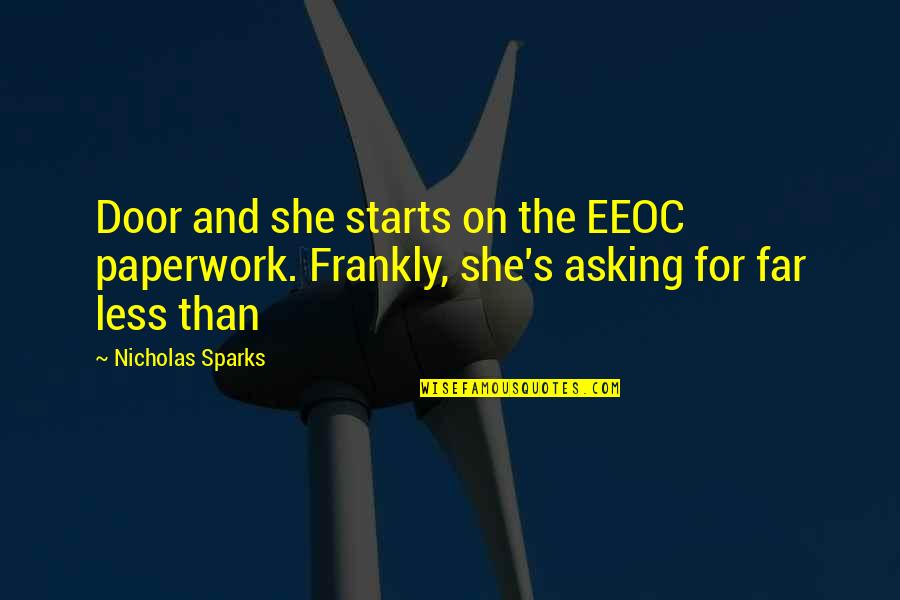 Paperwork Quotes By Nicholas Sparks: Door and she starts on the EEOC paperwork. Paperwork Quotes By Nicholas Sparks: Door and she starts on the EEOC paperwork.
