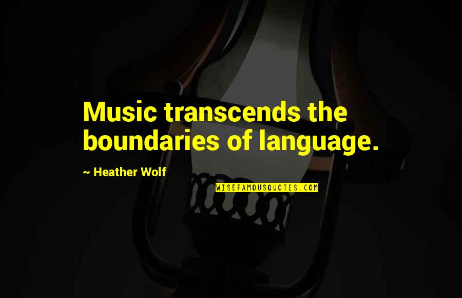 Paphlagonia Amastris Quotes By Heather Wolf: Music transcends the boundaries of language.