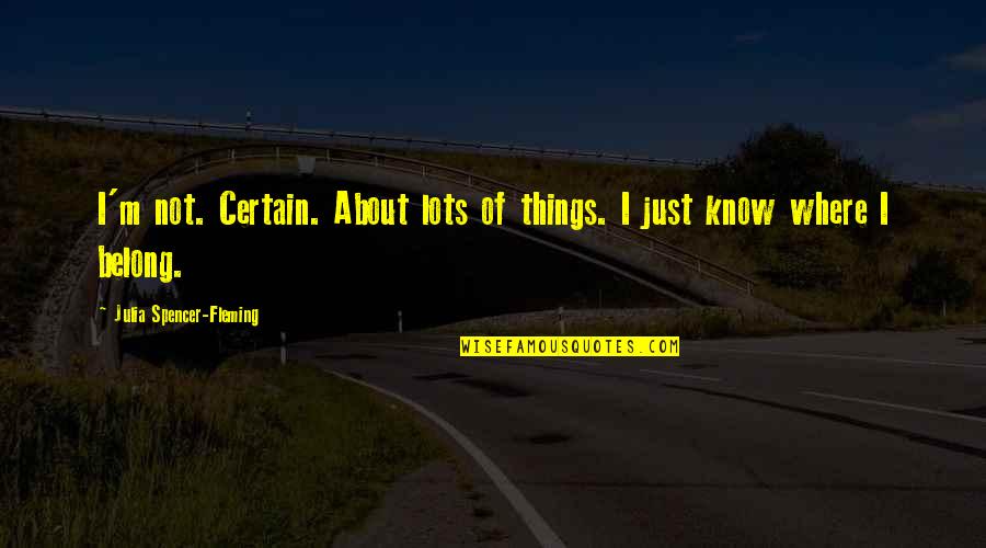 Papieren Tasjes Quotes By Julia Spencer-Fleming: I'm not. Certain. About lots of things. I