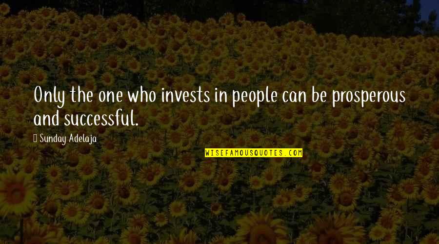 Papieren Tasjes Quotes By Sunday Adelaja: Only the one who invests in people can