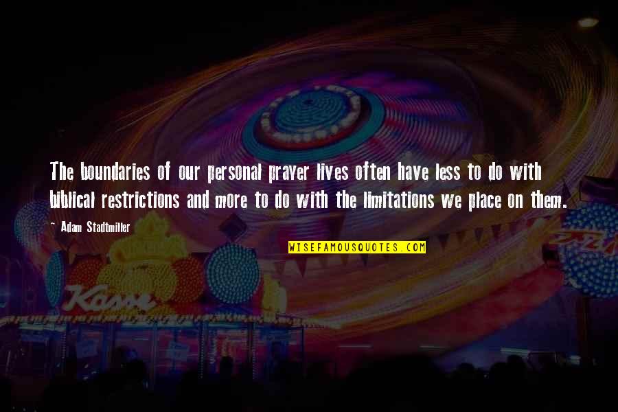 Papiery Princeton Quotes By Adam Stadtmiller: The boundaries of our personal prayer lives often Papiery Princeton Quotes By Adam Stadtmiller: The boundaries of our personal prayer lives often