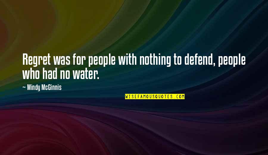 Papikinou Quotes By Mindy McGinnis: Regret was for people with nothing to defend,