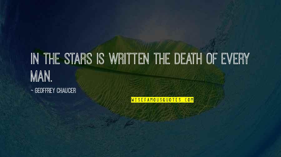 Papilloma Quotes By Geoffrey Chaucer: In the stars is written the death of