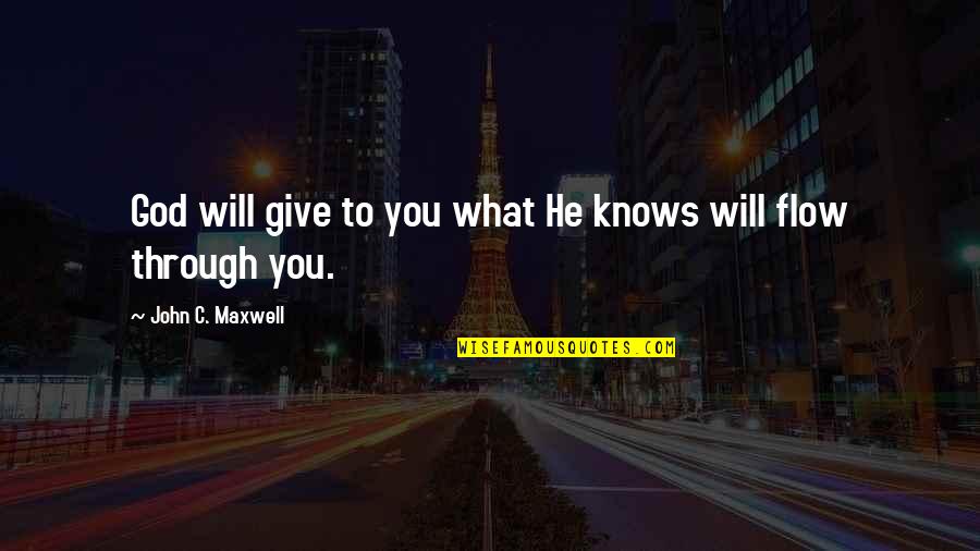 Papistry Quotes By John C. Maxwell: God will give to you what He knows