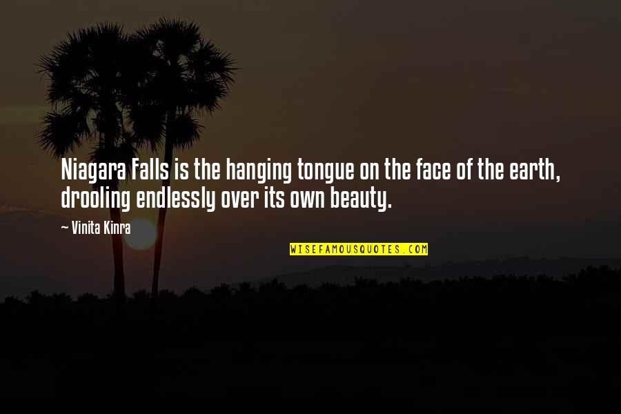 Papists Quotes By Vinita Kinra: Niagara Falls is the hanging tongue on the