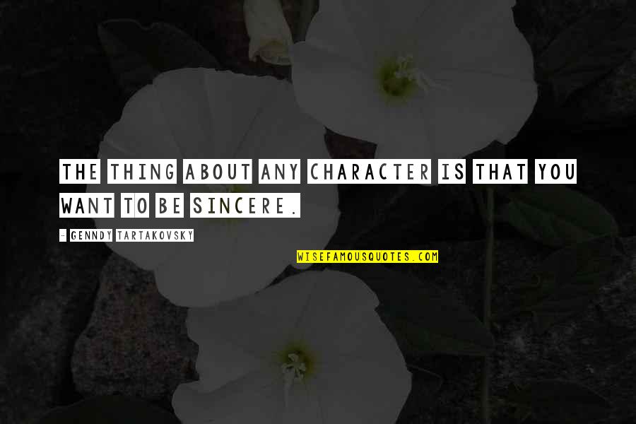 Papke Mobal Sese Quotes By Genndy Tartakovsky: The thing about any character is that you Papke Mobal Sese Quotes By Genndy Tartakovsky: The thing about any character is that you