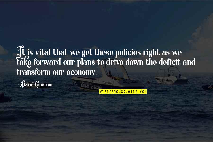Papken Quotes By David Cameron: It is vital that we get these policies Papken Quotes By David Cameron: It is vital that we get these policies