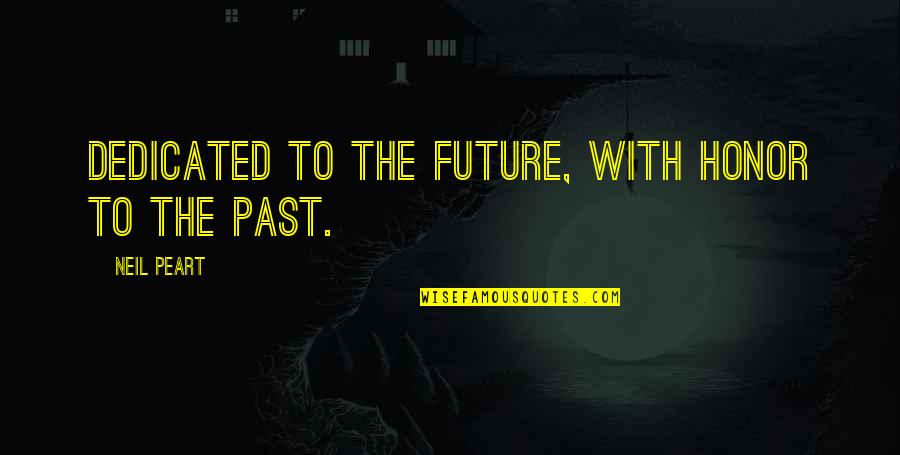 Papken Quotes By Neil Peart: Dedicated to the future, with honor to the Papken Quotes By Neil Peart: Dedicated to the future, with honor to the