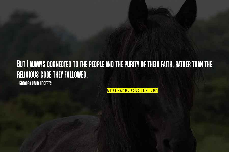 Papki Quotes By Gregory David Roberts: But I always connected to the people and Papki Quotes By Gregory David Roberts: But I always connected to the people and