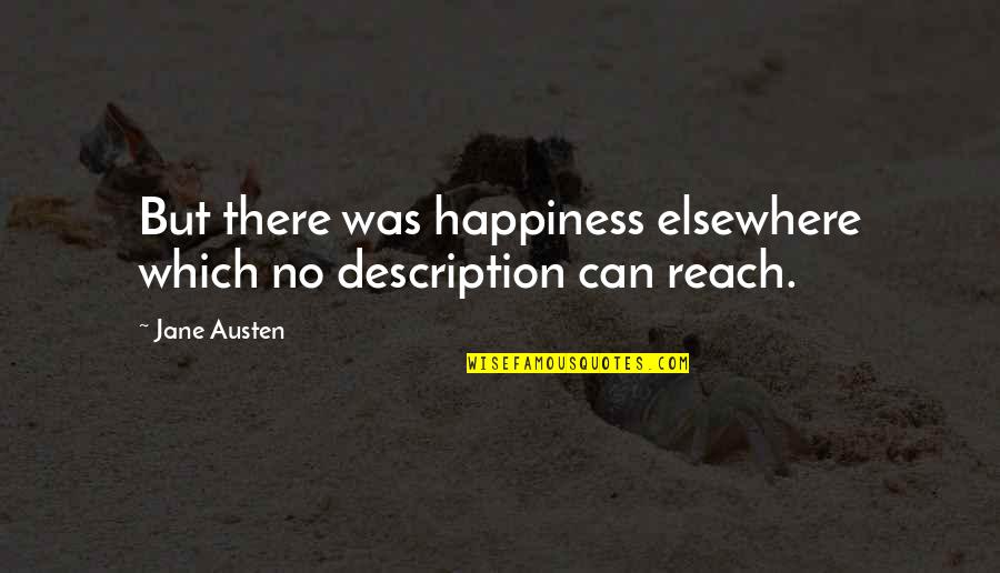 Papoula Cha Quotes By Jane Austen: But there was happiness elsewhere which no description