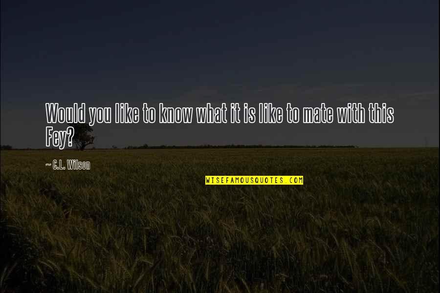 Papoula Flores Quotes By C.L. Wilson: Would you like to know what it is