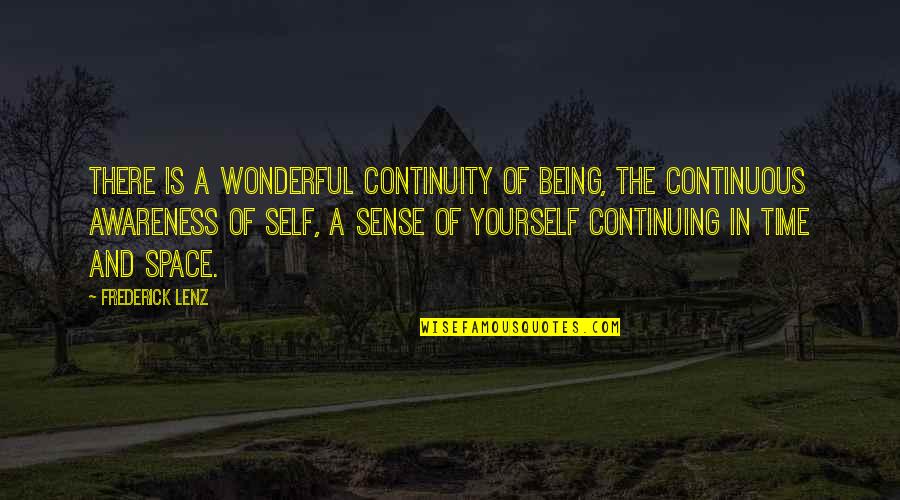 Papoutsis Xalkida Quotes By Frederick Lenz: There is a wonderful continuity of being, the