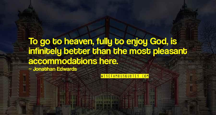 Pappadakis Jeep Quotes By Jonathan Edwards: To go to heaven, fully to enjoy God,