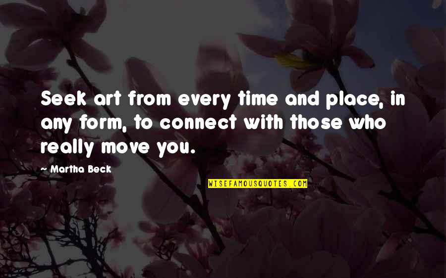 Pappalardo Home Quotes By Martha Beck: Seek art from every time and place, in
