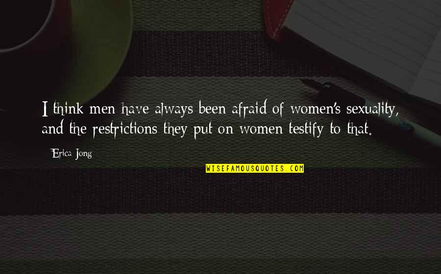 Pappalardos Pizza Quotes By Erica Jong: I think men have always been afraid of Pappalardos Pizza Quotes By Erica Jong: I think men have always been afraid of