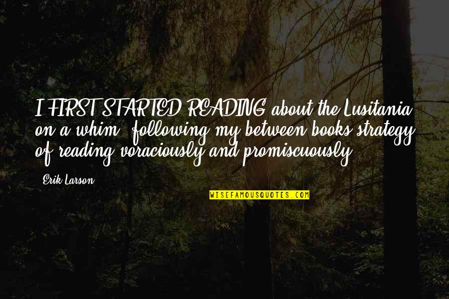 Pappalardos Pizza Quotes By Erik Larson: I FIRST STARTED READING about the Lusitania on