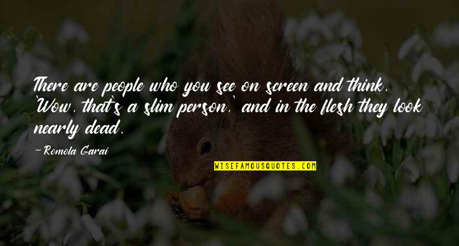 Pappano Forza Quotes By Romola Garai: There are people who you see on screen Pappano Forza Quotes By Romola Garai: There are people who you see on screen