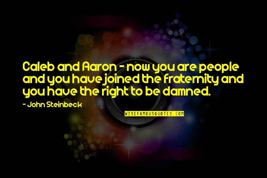 Pappano Youtube Quotes By John Steinbeck: Caleb and Aaron - now you are people Pappano Youtube Quotes By John Steinbeck: Caleb and Aaron - now you are people