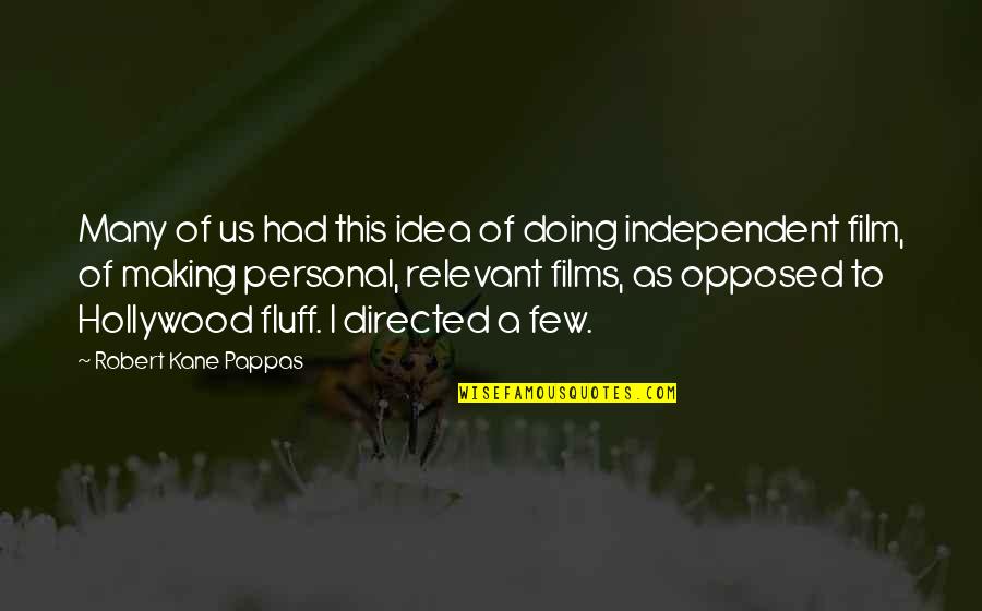 Pappas Quotes By Robert Kane Pappas: Many of us had this idea of doing Pappas Quotes By Robert Kane Pappas: Many of us had this idea of doing