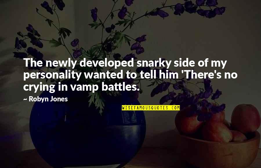 Pappedoes Quotes By Robyn Jones: The newly developed snarky side of my personality Pappedoes Quotes By Robyn Jones: The newly developed snarky side of my personality