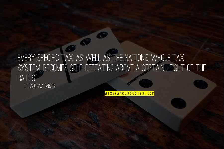 Papperback Quotes By Ludwig Von Mises: Every specific tax, as well as the nation's